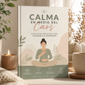 Calma en medio del caos- Ejercicios simples para reducir la ansiedad incluso en días imposibles.